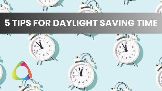 5 Tips to Prepare for Daylight Saving Time